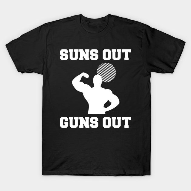 Suns Out Guns Out T-Shirt by JimmyG